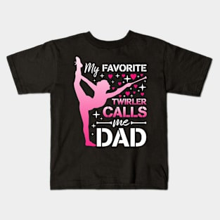My Favorite Twirler Calls Me Dad Baton Twirling Gift For Men Girls Kids Kids T-Shirt